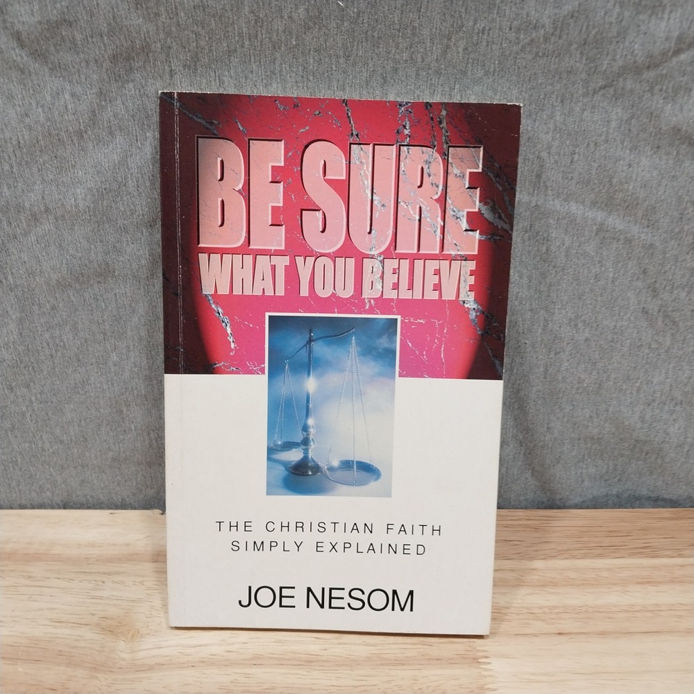 Be Sure What You Believe Book Joe Nesom Christian Evangelical Press